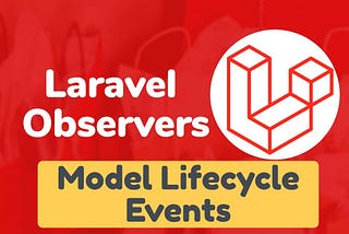 What are Laravel model observers and their importance ?