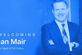 Welcoming Ian Mair, Head of U.S. Policy