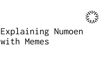 Explaining Numoen with Memes