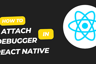 How to Attach Debugger in VS Code for React Native or Expo