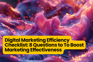 Unlocking Digital Marketing Potential: A Proven Efficiency Checklist