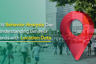 World Behavior Analysis Day: Understanding Behavior Trends with Location Data