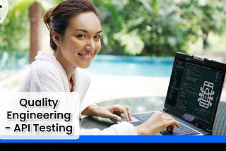 IGT’s Quality Engineering- API Testing