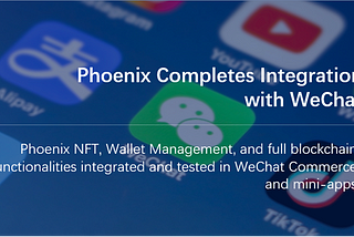 Phoenix Completes Integration with WeChat Ecosystem