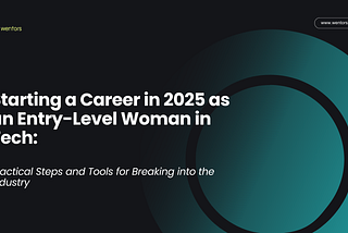 Starting a Career in 2025 as an Entry-Level Woman in Tech