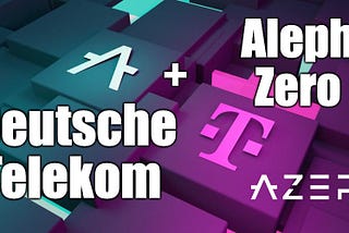 Aleph Zero privacy-enhancing layer 1 blockchain and Deutsche Telekom in Partnership