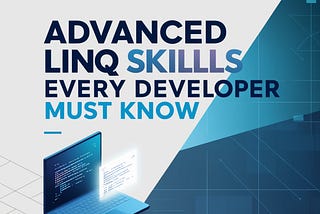 Advanced LINQ Skills Every 💻Developer Must Know