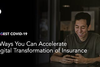 3 Ways You Can Accelerate Digital Transformation of Insurance
