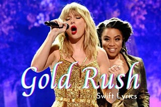 Gold Rush Taylor Swift Lyrics