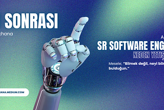 Artık Yeni Senior Software Engineer Neden Yetişmiyor?