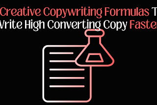 7 Creative Copywriting Formulas To Write High-Converting Copy Faster