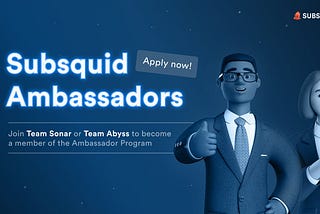 Subsquid Ambassador Program: Join Team Sonar or Team Abyss!