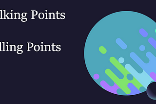 Talking points vs. Selling points — A mistake that any marketer can make
