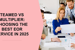 Teamed vs Multiplier: Choosing the Best EOR Service in 2025