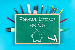 Financial Literacy for kids — the real need of the hour!