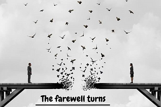 The Farewell Turns