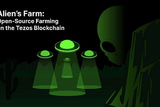 Alien’s Farm: Open-Source Farming on the Tezos Blockchain