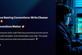 🚀 Mastering Java Naming Conventions: Write Cleaner Code Like a Pro! 🔥