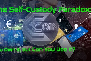 The Self-Custody Paradox: You Own It, But Can You Use It?
