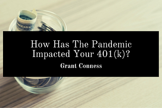 How Has The Pandemic Impacted Your 401(k)?