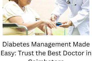 Diabetes Management Made Easy: Trust the Best Doctor in Coimbatore