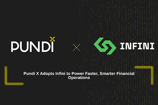 Pundi X Adopts Infini to Power Faster, Smarter Financial Operations