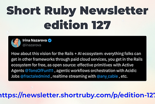 Short Ruby Newsletter — edition 127