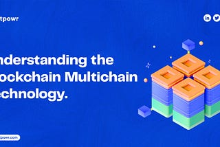 Blockchain Multichain Technology