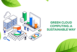 Green Cloud Computing: A Sustainable Way