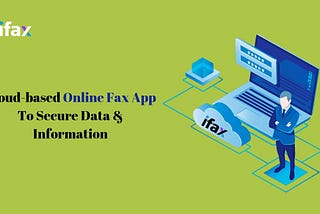 Cloud-based Online Fax App To Secure Data & Information