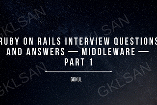 Ruby on Rails Interview Questions and Answers — Middleware — Part 1