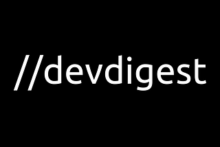 Welcome to //devdigest