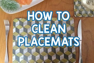 Guide to Clean Placemats