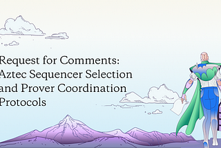 Request for Comments: Aztec Sequencer Selection and Prover Coordination Protocols