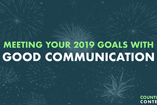 Accounting for resolutions: Meeting your 2019 goals with good communication