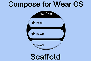 Compose for Wear OS: Scaffold