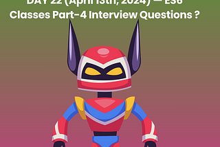 JavaScript Day 22 — Mastering JavaScript Basics: A Comprehensive Guide for Interview Preparation