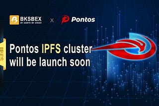 BKSBEX Platform will Launch Pontos IPFS Cluster