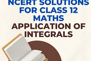 NCERT Solutions For Class 12 Maths Application of Integrals