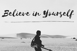 If you believe, You have half achieved