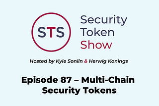 Security Token Show — Episode 87 — Multi-Chain Security Tokens