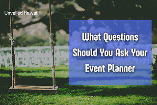 What Questions Should You Ask Your Event Planner?