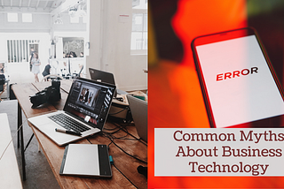Common Myths About Business Technology | Alan Rasof