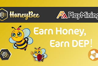 PlayMining and HoneyFarm partnership! Enjoy the incentive program in BSC!