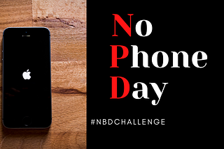 No Phone Day — Keeps screentime away.