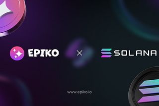 Epiko Leaps to Solana: Expanding Horizons in the Web3 Gaming