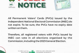 All Permanent Voters’ Cards (PVCs) issued by INEC do not expire.