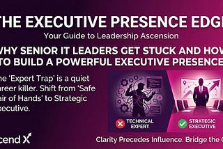 Why Senior IT Leaders Get Stuck and How to Build a Powerful Executive Presence