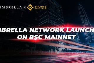 Umbrella Network is LIVE on BSC Mainnet