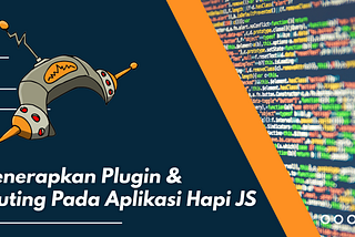 Menerapkan Plugin dan Routing Pada Aplikasi Hapi JS